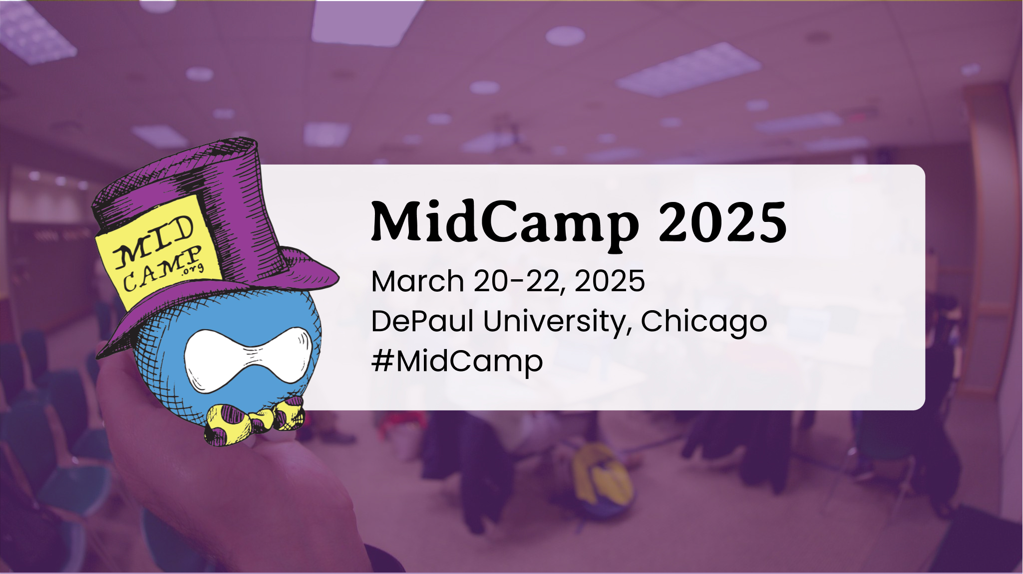 MidCamp 2025 is March 20 through 21, 2025 at DePaul University in Chicago